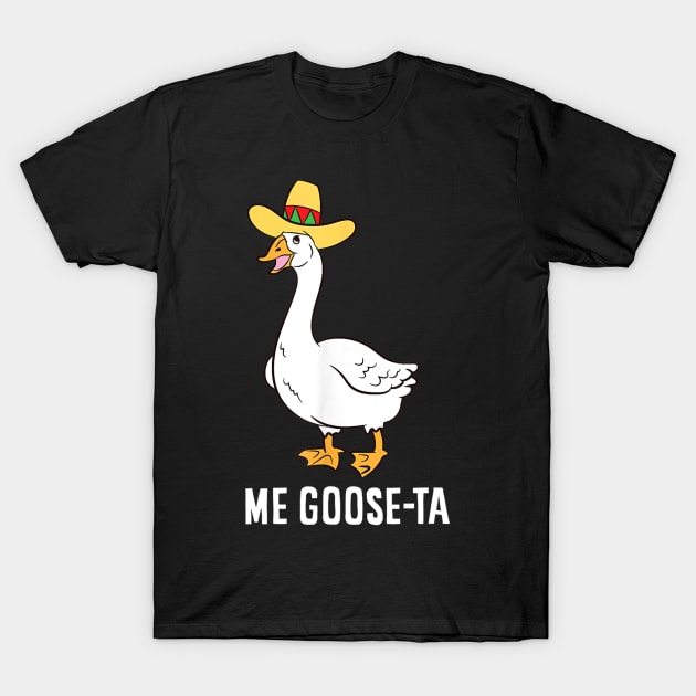 Me Goose Ta Mexican Funny Spanish Goose Pun T-Shirt by Derrick Ly